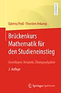 E-Book (pdf) Brückenkurs Mathematik für den Studieneinstieg von Sabrina Proß, Thorsten Imkamp