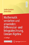 E-Book (pdf) Mathematik verstehen und anwenden: Differenzial- und Integralrechnung, Lineare Algebra von Steffen Goebbels, Stefan Ritter