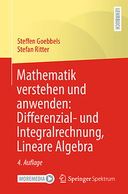 E-Book (pdf) Mathematik verstehen und anwenden: Differenzial- und Integralrechnung, Lineare Algebra von Steffen Goebbels, Stefan Ritter