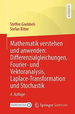 E-Book (pdf) Mathematik verstehen und anwenden: Differenzialgleichungen, Fourier- und Vektoranalysis, Laplace-Transformation und Stochastik von Steffen Goebbels, Stefan Ritter