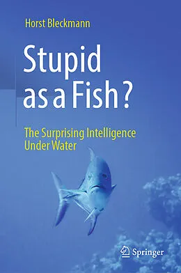 E-Book (pdf) Stupid as a Fish? von Horst Bleckmann