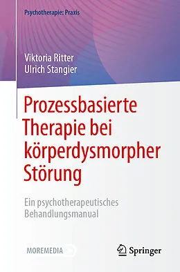 E-Book (pdf) Prozessbasierte Therapie bei körperdysmorpher Störung von Viktoria Ritter, Ulrich Stangier
