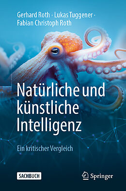 Kartonierter Einband Natürliche und künstliche Intelligenz von Gerhard Roth, Lukas Tuggener, Fabian Christoph Roth