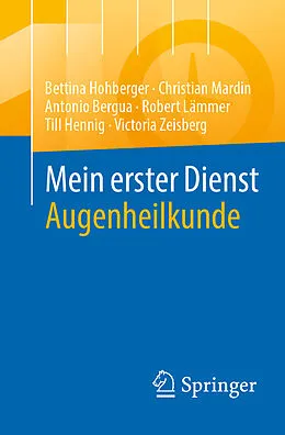 E-Book (pdf) Mein erster Dienst Augenheilkunde von Bettina Hohberger, Christian Mardin, Antonio Bergua