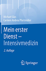 Kartonierter Einband Mein erster Dienst - Intensivmedizin von Michael Glas, Carmen A. Pfortmüller, MBA