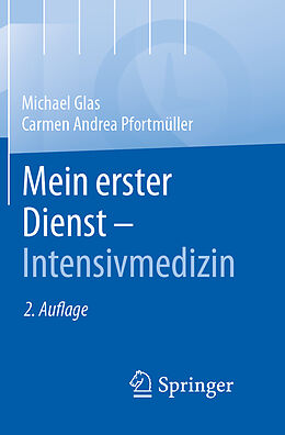 E-Book (pdf) Mein erster Dienst - Intensivmedizin von Michael Glas, Carmen A. Pfortmüller, MBA