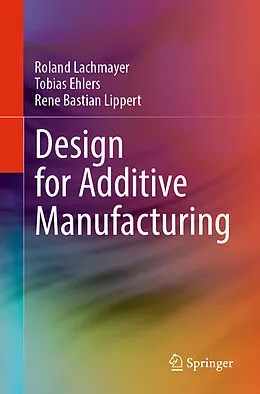 E-Book (pdf) Design for Additive Manufacturing von Roland Lachmayer, Tobias Ehlers, René Bastian Lippert