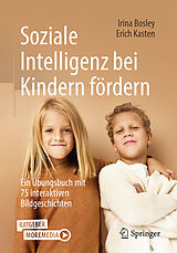 Kartonierter Einband Soziale Intelligenz bei Kindern fördern von Irina Bosley, Erich Kasten