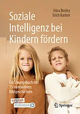 E-Book (pdf) Soziale Intelligenz bei Kindern fördern von Irina Bosley, Erich Kasten