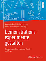 Kartonierter Einband Demonstrationsexperimente gestalten von Alexander Pusch, Malte S. Ubben, Paul Schlummer