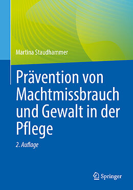 Kartonierter Einband Prävention von Machtmissbrauch und Gewalt in der Pflege von Martina Staudhammer