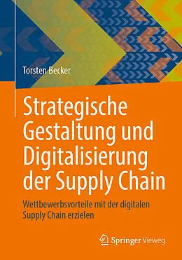 E-Book (pdf) Strategische Gestaltung und Digitalisierung der Supply Chain von Torsten Becker