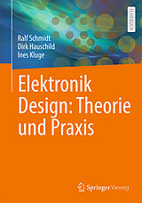 Kartonierter Einband Elektronik Design: Theorie und Praxis von Ralf Schmidt, Dirk Hauschild, Ines Kluge