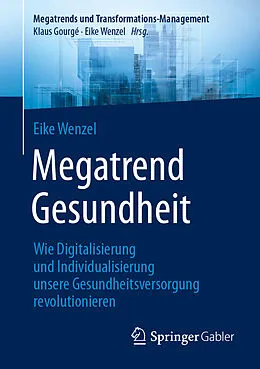 E-Book (pdf) Megatrend Gesundheit: Wie Digitalisierung und Individualisierung unsere Gesundheitsversorgung revolutionieren von Eike Wenzel