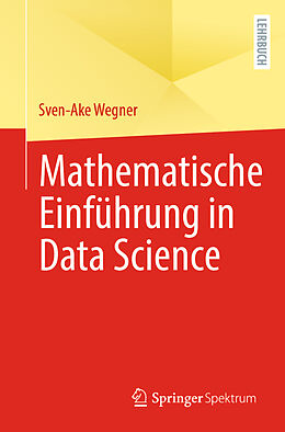 Kartonierter Einband Mathematische Einführung in Data Science von Sven-Ake Wegner