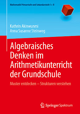 Kartonierter Einband Algebraisches Denken im Arithmetikunterricht der Grundschule von Kathrin Akinwunmi, Anna Susanne Steinweg