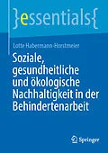 E-Book (pdf) Soziale, gesundheitliche und ökologische Nachhaltigkeit in der Behindertenarbeit von Lotte Habermann-Horstmeier