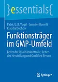 E-Book (pdf) Funktionsträger im GMP-Umfeld von Patric U. B. Vogel, Jennifer Borrelli, Claudia Dochow