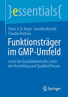 E-Book (pdf) Funktionsträger im GMP-Umfeld von Patric U. B. Vogel, Jennifer Borrelli, Claudia Dochow