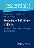 E-Book (pdf) Wege agiler Führung  mit Sinn von Bernd Ahrendt, Nina Bürklin, Paul M. Ostberg