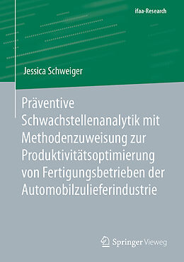 Kartonierter Einband Präventive Schwachstellenanalytik mit Methodenzuweisung zur Produktivitätsoptimierung von Fertigungsbetrieben der Automobilzulieferindustrie von Jessica Schweiger