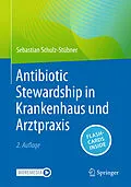 E-Book (pdf) Antibiotic Stewardship in Krankenhaus und Arztpraxis von Sebastian Schulz-Stübner