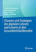 E-Book (pdf) Chancen und Strategien des digitalen Lehrens und Lernens in den Gesundheitsfachberufen von Gordon Heringshausen, Ulrike Morgenstern, Denny Paulicke