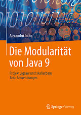 Kartonierter Einband Die Modularität von Java 9 von Alexandru Jecan