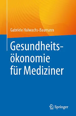 E-Book (pdf) Gesundheitsökonomie für Mediziner von Gabriele Halwachs-Baumann