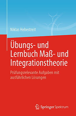 Kartonierter Einband Übungs- und Lernbuch Maß- und Integrationstheorie von Niklas Hebestreit