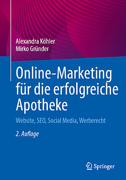 Kartonierter Einband Online-Marketing für die erfolgreiche Apotheke von Alexandra Köhler, Mirko Gründer