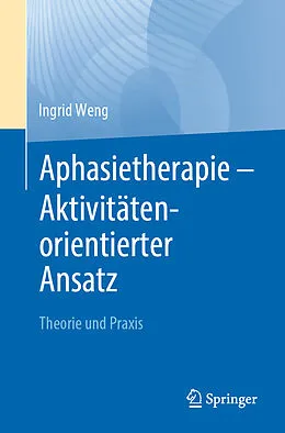 E-Book (pdf) Aphasietherapie - Aktivitätenorientierter Ansatz von Ingrid Weng