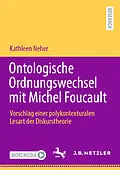 E-Book (pdf) Ontologische Ordnungswechsel mit Michel Foucault von Kathleen Neher