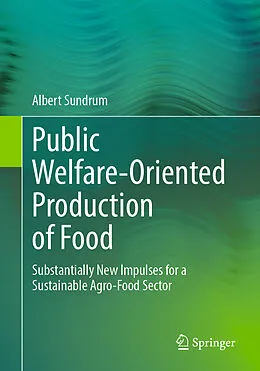 E-Book (pdf) Public Welfare-Oriented Production of Food von Albert Sundrum
