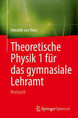 Kartonierter Einband Theoretische Physik 1 für das gymnasiale Lehramt von Hendrik van Hees
