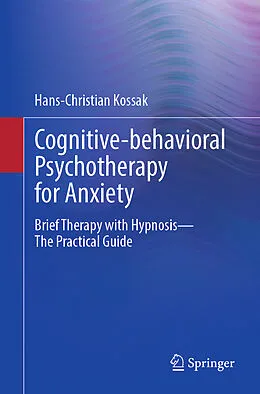E-Book (pdf) Cognitive-behavioral Psychotherapy for Anxiety von Hans-Christian Kossak