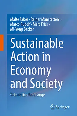 E-Book (pdf) Sustainable Action in Economy and Society von Malte Faber, Reiner Manstetten, Marco Rudolf