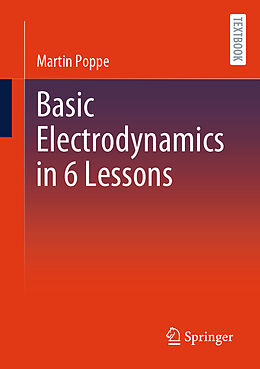 Couverture cartonnée Basic Electrodynamics in 6 Lessons de Martin Poppe