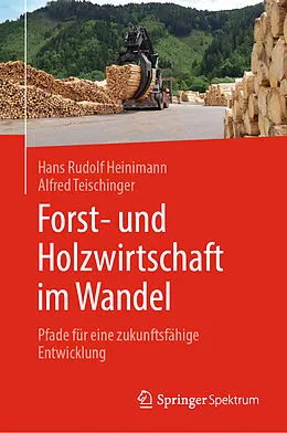 E-Book (pdf) Forst- und Holzwirtschaft im Wandel von Hans Rudolf Heinimann, Alfred Teischinger