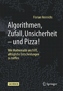 Kartonierter Einband Algorithmen, Zufall, Unsicherheit  und Pizza! von Florian Heinrichs