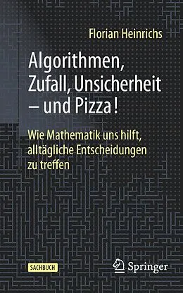 E-Book (pdf) Algorithmen, Zufall, Unsicherheit  und Pizza! von Florian Heinrichs