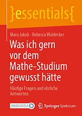 Kartonierter Einband Was ich gern vor dem Mathe-Studium gewusst hätte von Mara Jakob, Rebecca Waldecker