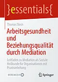 E-Book (pdf) Arbeitsgesundheit und Beziehungsqualität durch Mediation von Thomas Stein