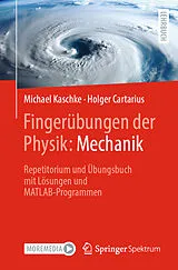 Kartonierter Einband Fingerübungen der Physik: Mechanik von Michael Kaschke, Holger Cartarius