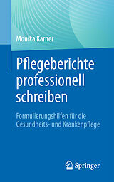 Kartonierter Einband Pflegeberichte professionell schreiben von Monika Karner