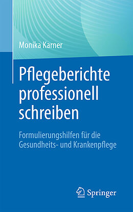 Kartonierter Einband Pflegeberichte professionell schreiben von Monika Karner