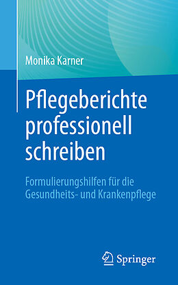 E-Book (pdf) Pflegeberichte professionell schreiben von Monika Karner