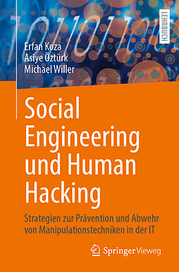 Kartonierter Einband Social Engineering und Human Hacking von Erfan Koza, Asiye Öztürk, Michael Willer