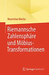 Kartonierter Einband Riemannsche Zahlensphäre und Möbius-Transformationen von Maximilian Wiecha