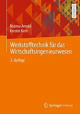 Kartonierter Einband Werkstofftechnik für das Wirtschaftsingenieurwesen von Boena Arnold, Kerstin Kern